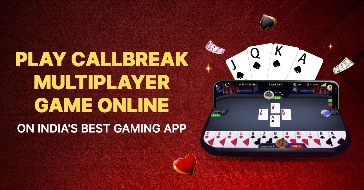 Play Call break Multiplayer Game Online on India’s Best Gaming App